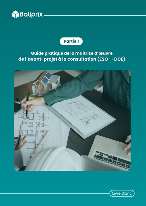 Partie 1 Livre Blanc - Guide pratique de la maîtrise d’œuvre de l’avant-projet à la consultation (ESQ → DCE)
