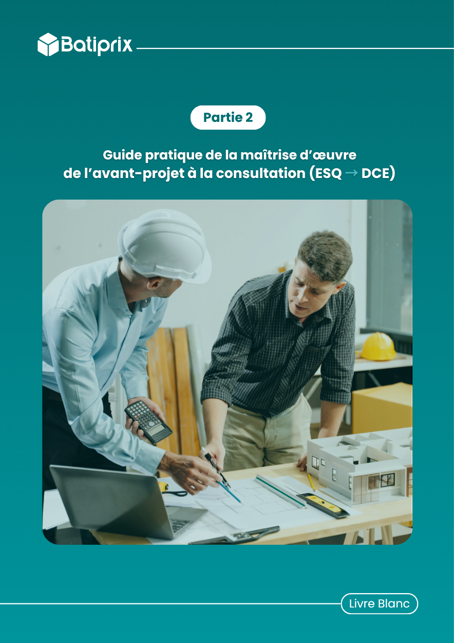Partie 2 Livre Blanc - Guide pratique de la maîtrise d’œuvre de l’avant-projet à la consultation (ESQ → DCE)